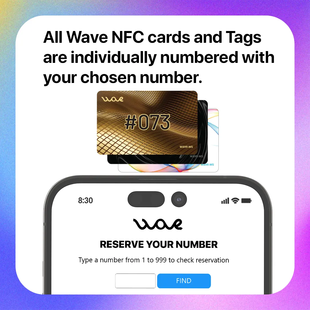 All Wave NFC cards and Tags are individually numbered. Only you have your number.